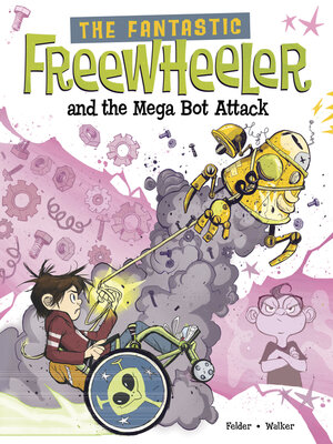 cover image of The Fantastic Freewheeler and the Mega Bot Attack